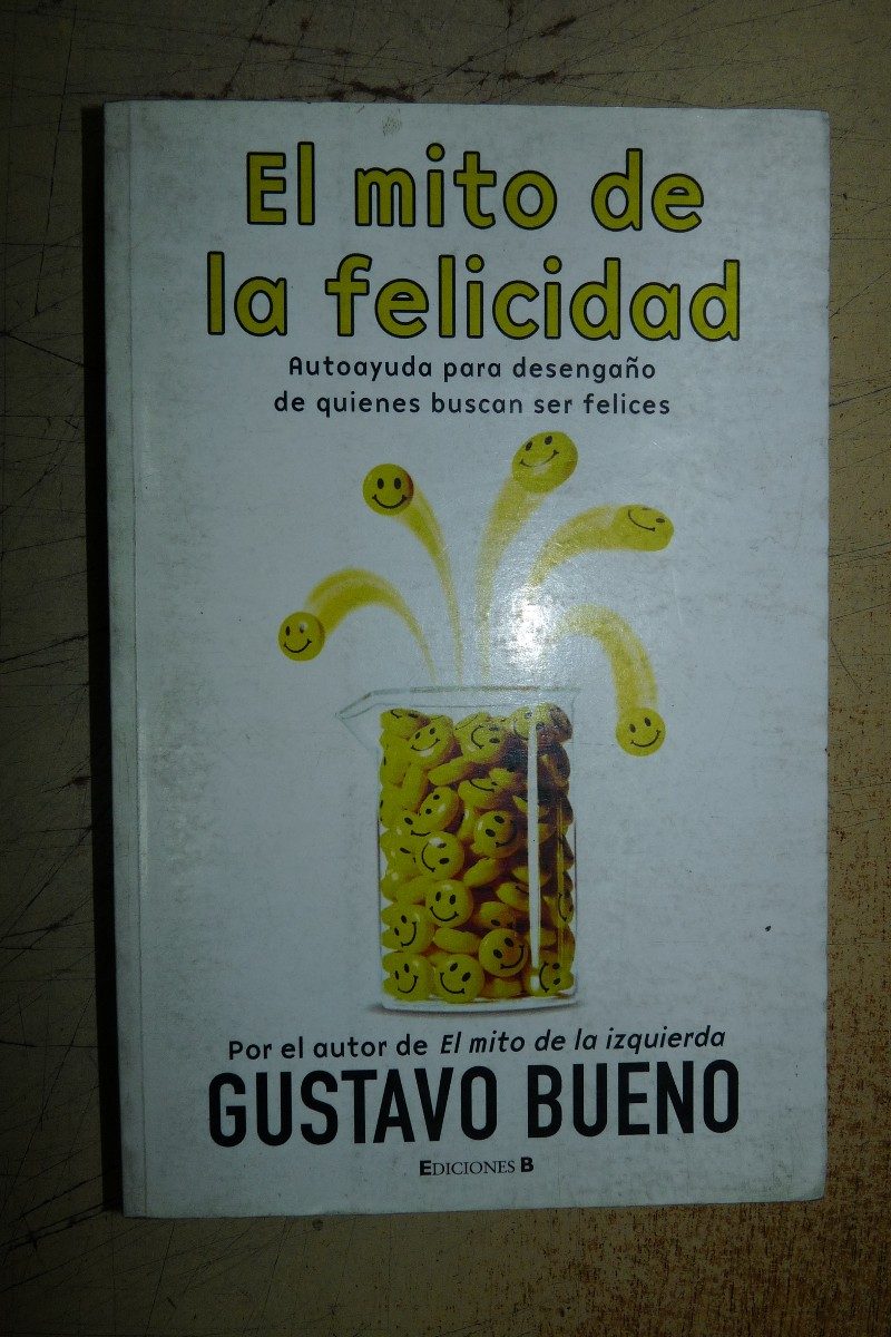 el-mito-de-la-felicidad-gustavo-bueno-ediciones-b-6410-MLA5062600094_092013-F