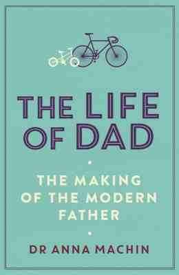 la-vida-util-de-papa-the-making-of-a-modern-father-por-anna-machin-33082405